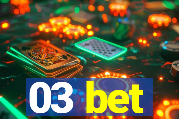 03 bet